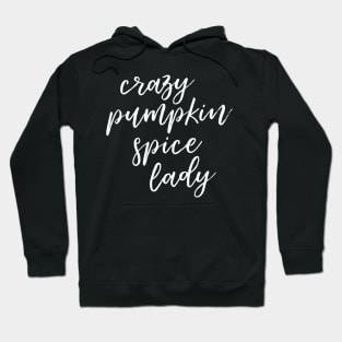 Crazy Pumpkin Spice Lady Hoodie